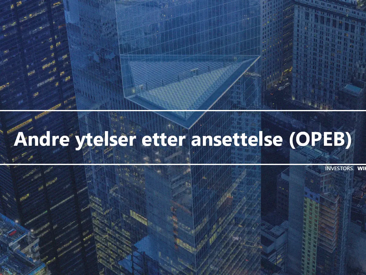 Andre ytelser etter ansettelse (OPEB)