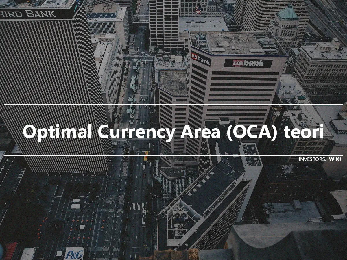 Optimal Currency Area (OCA) teori