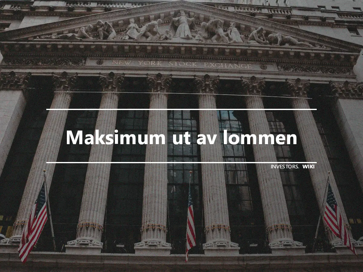 Maksimum ut av lommen