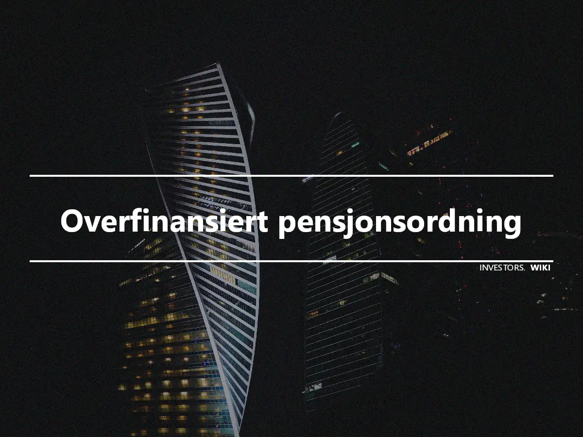 Overfinansiert pensjonsordning