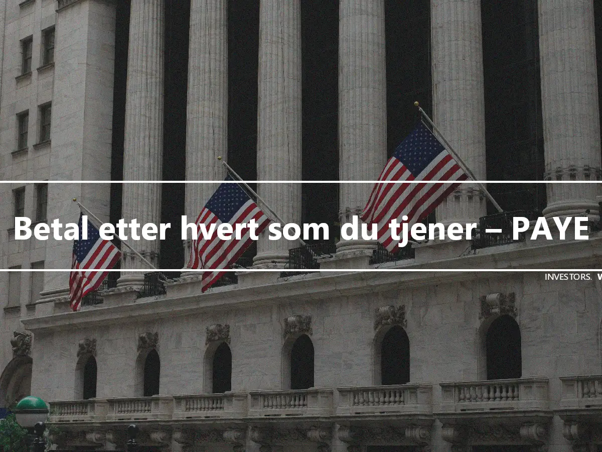 Betal etter hvert som du tjener – PAYE