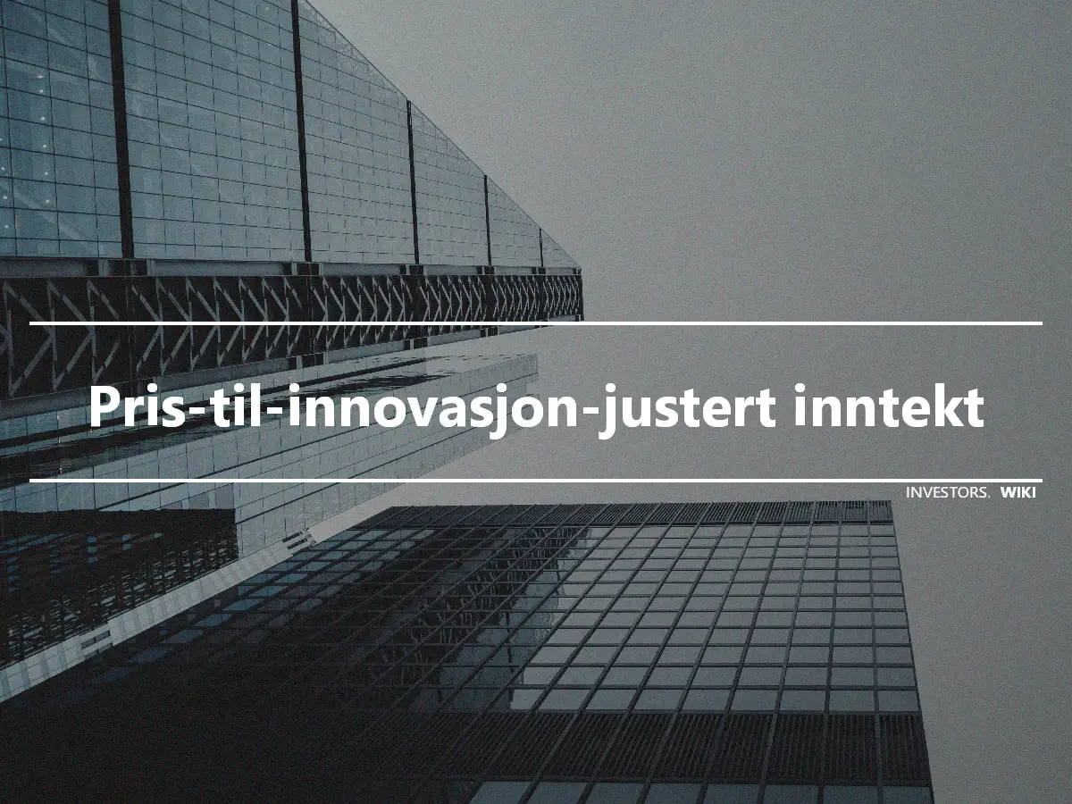 Pris-til-innovasjon-justert inntekt