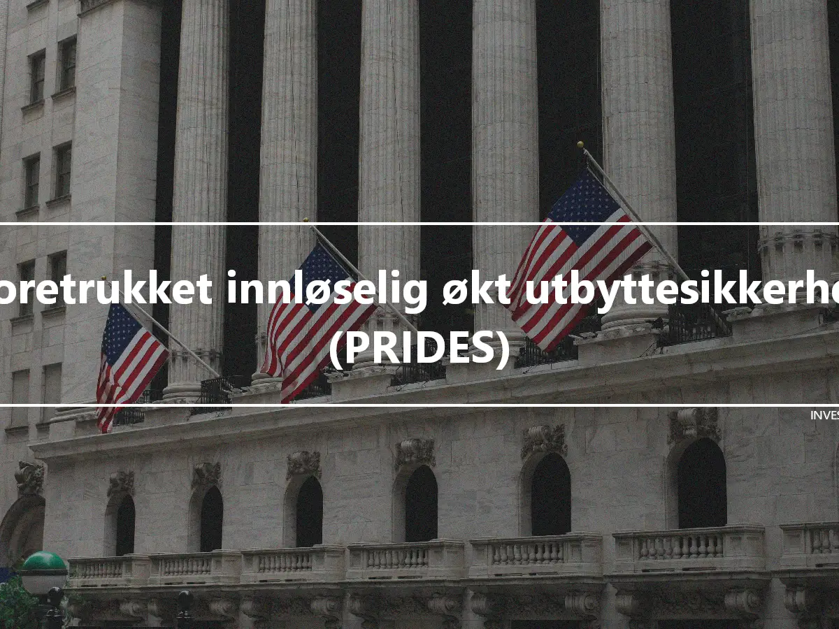 Foretrukket innløselig økt utbyttesikkerhet (PRIDES)