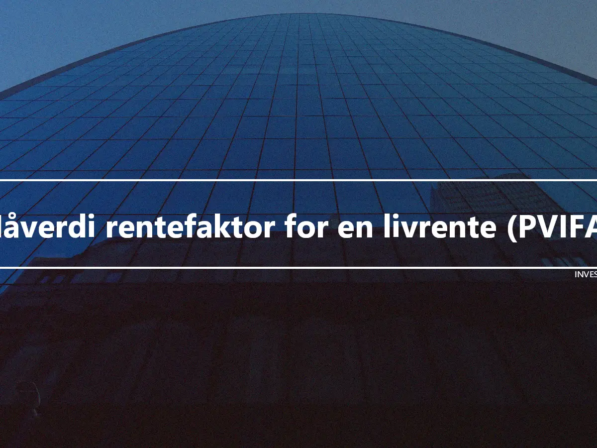 Nåverdi rentefaktor for en livrente (PVIFA)