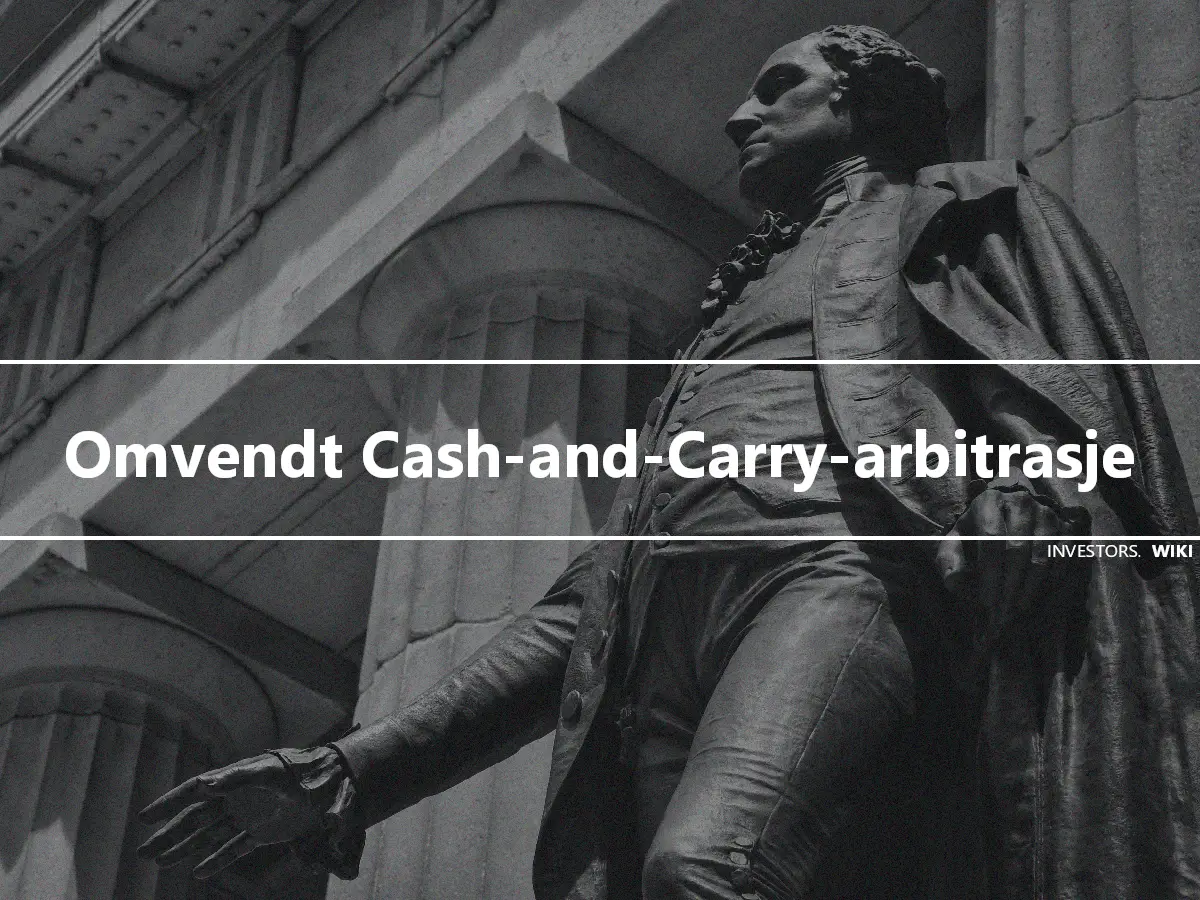 Omvendt Cash-and-Carry-arbitrasje
