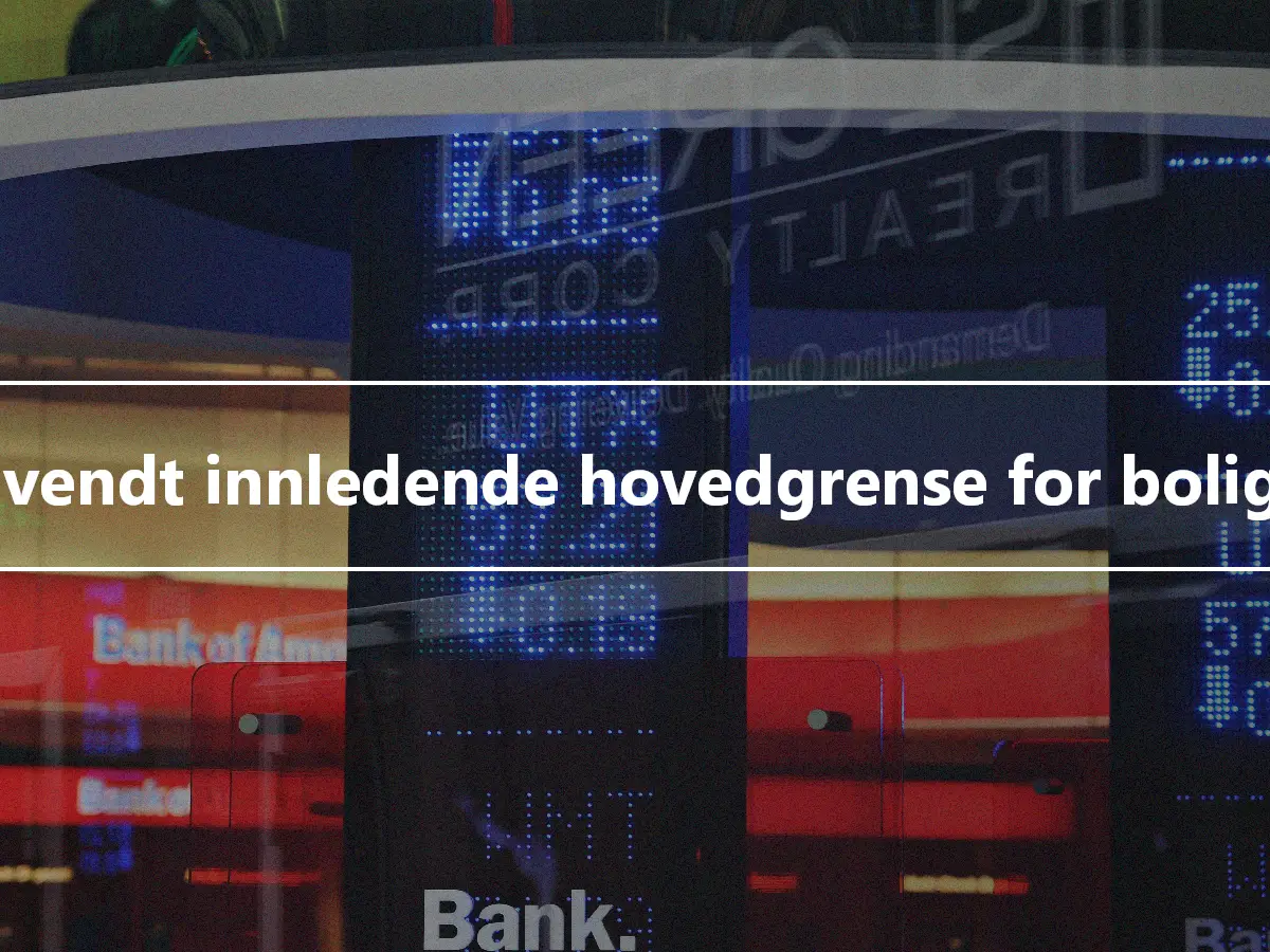 Omvendt innledende hovedgrense for boliglån