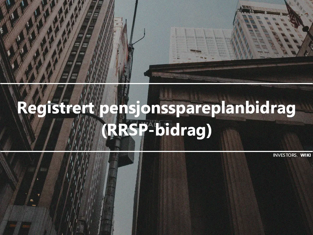 Registrert pensjonsspareplanbidrag (RRSP-bidrag)