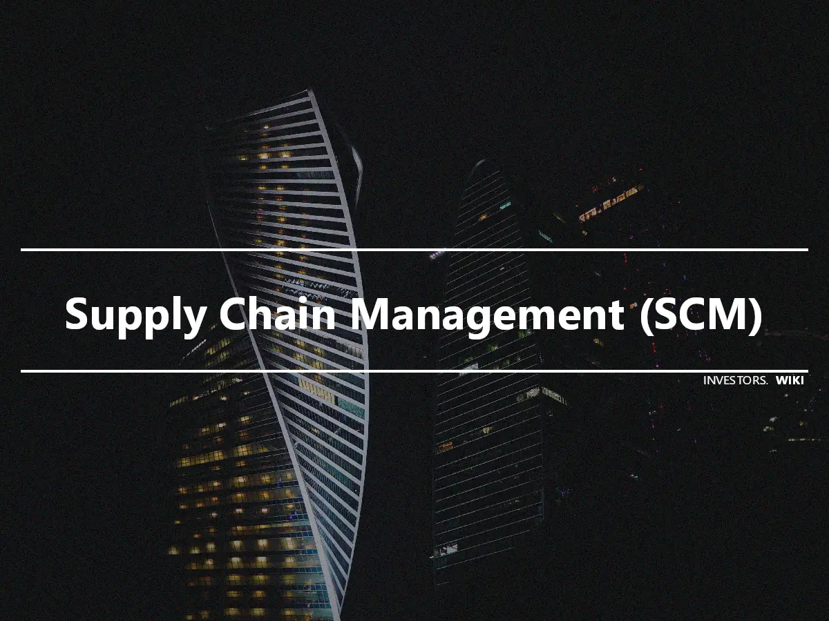 Supply Chain Management (SCM)