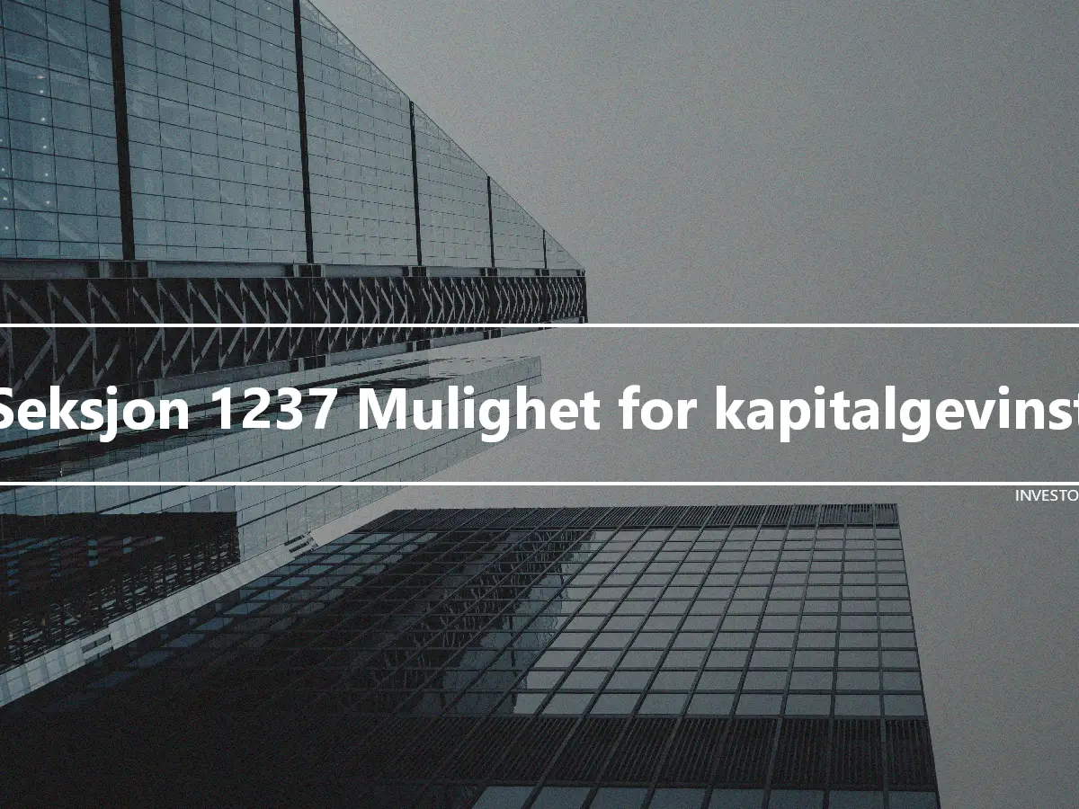 Seksjon 1237 Mulighet for kapitalgevinst