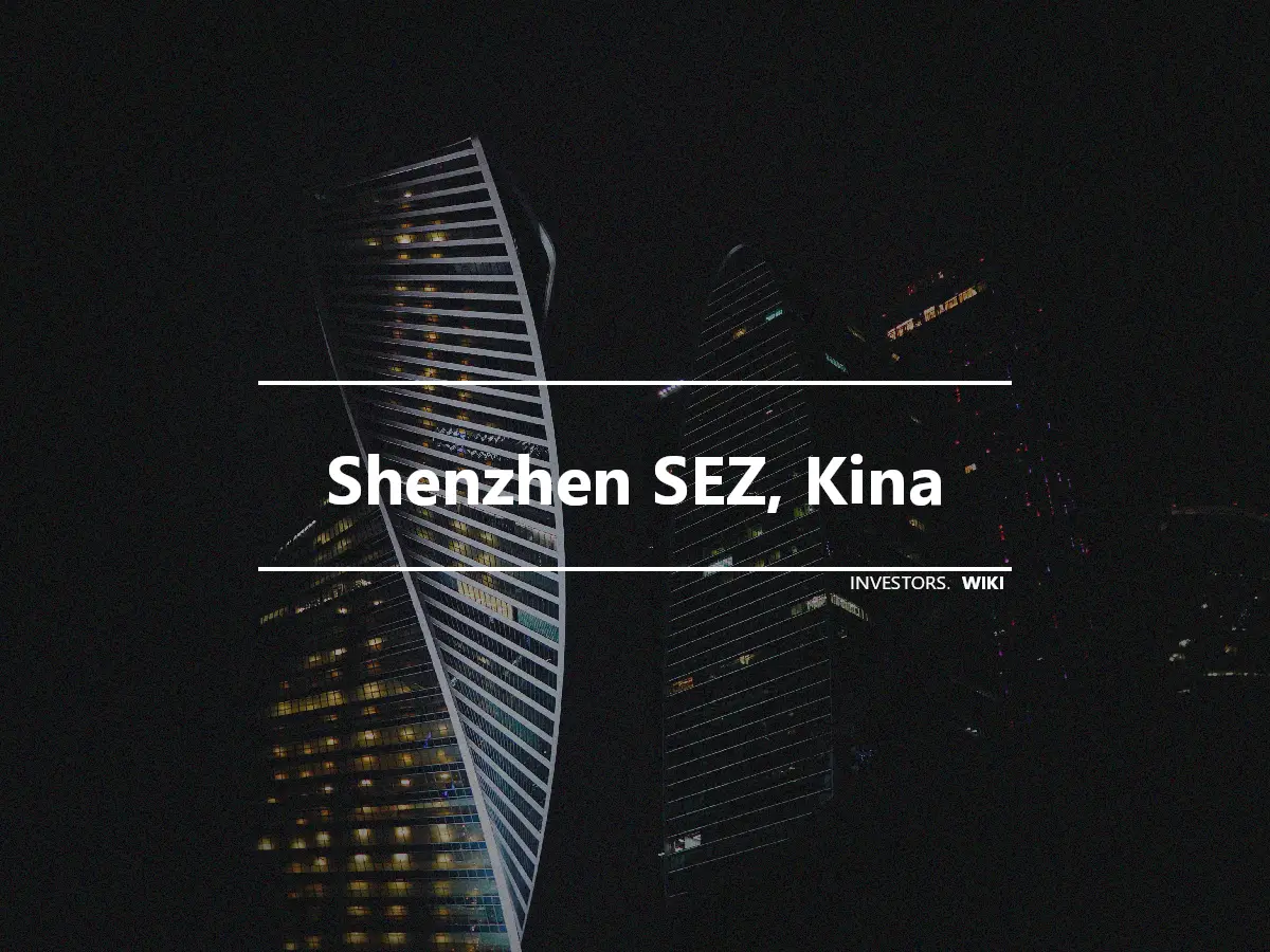 Shenzhen SEZ, Kina