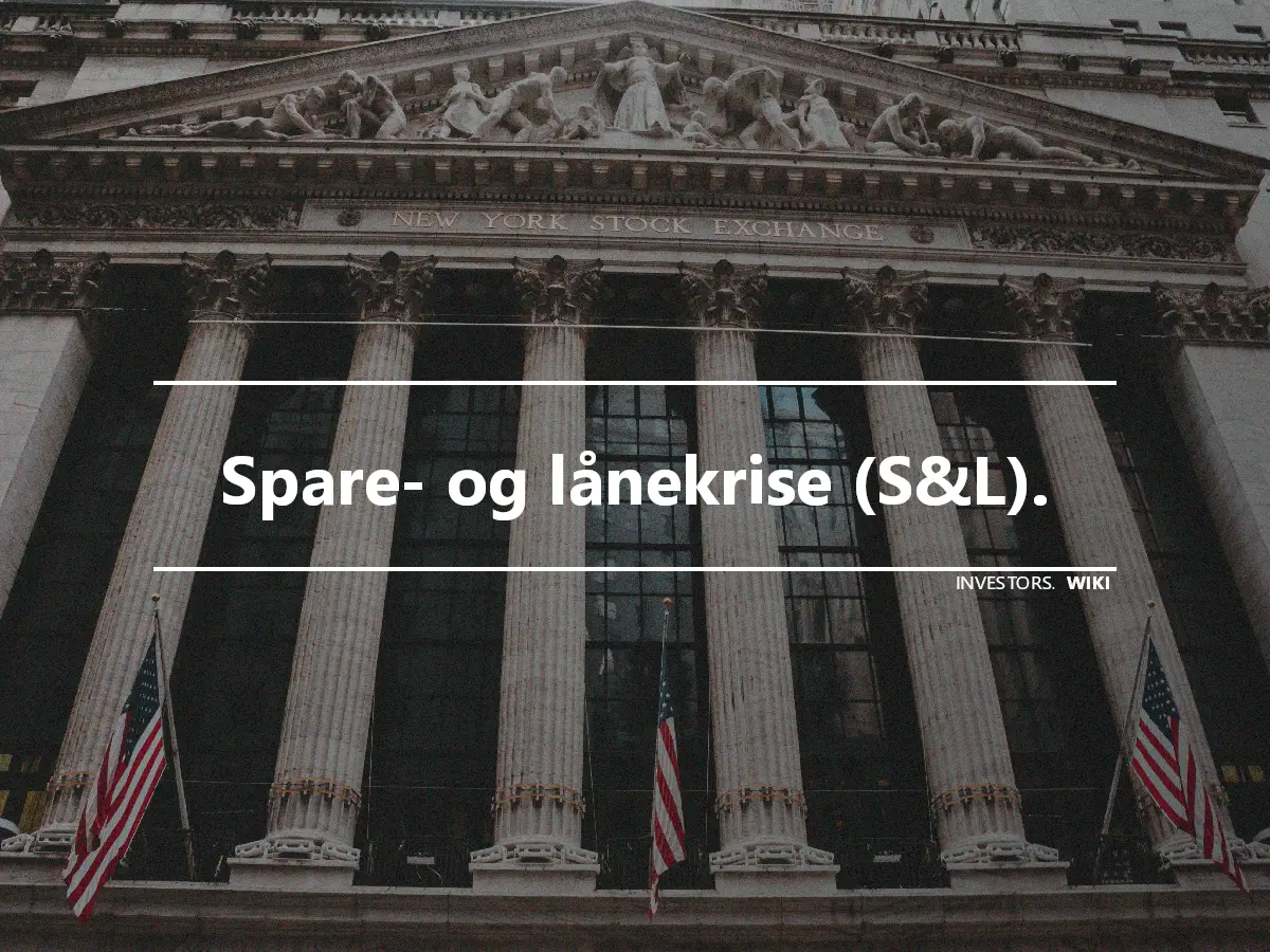 Spare- og lånekrise (S&L).