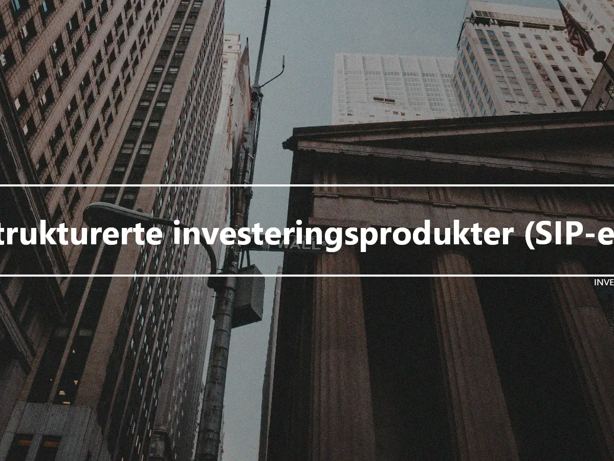 Strukturerte investeringsprodukter (SIP-er)
