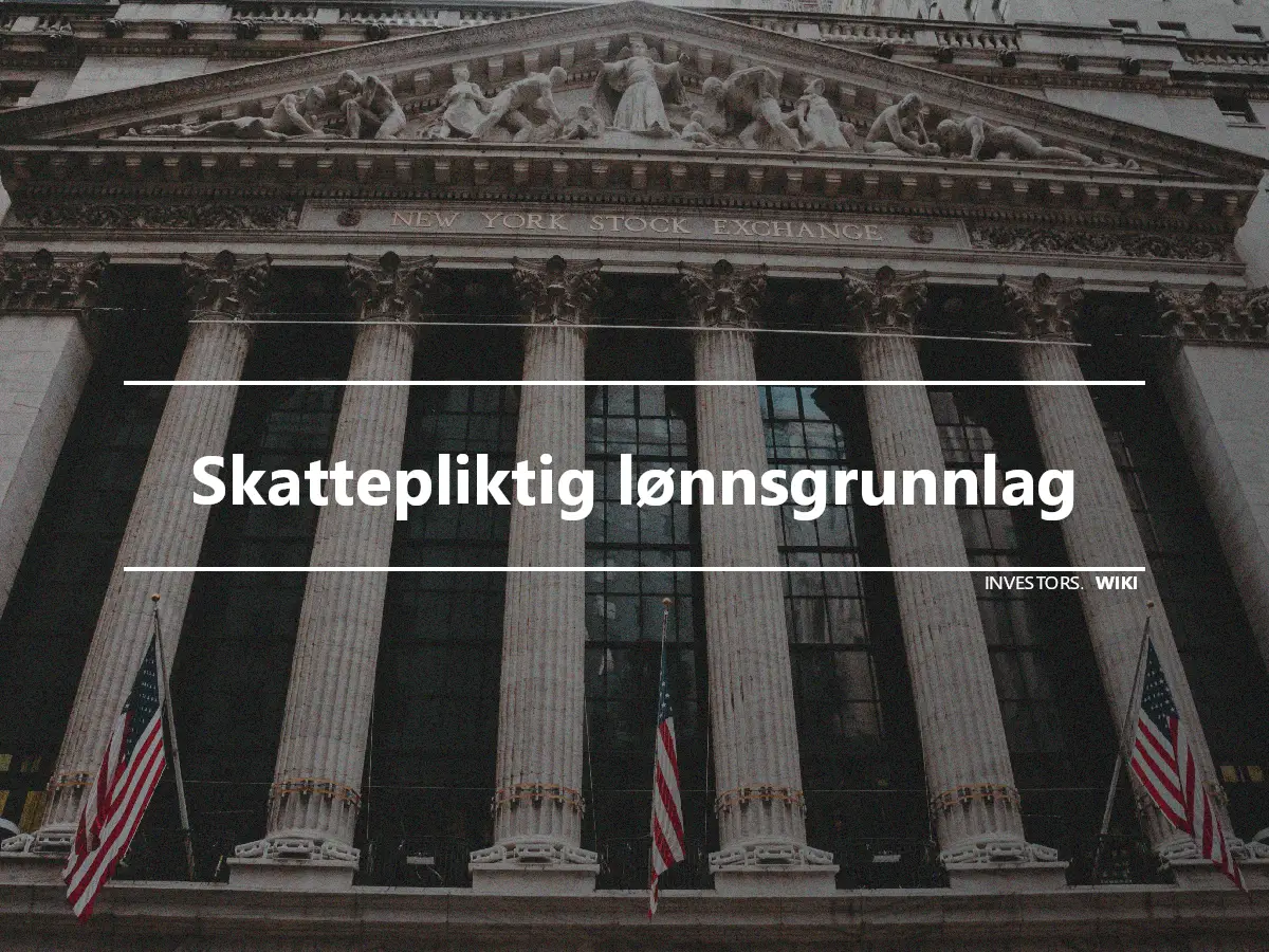 Skattepliktig lønnsgrunnlag