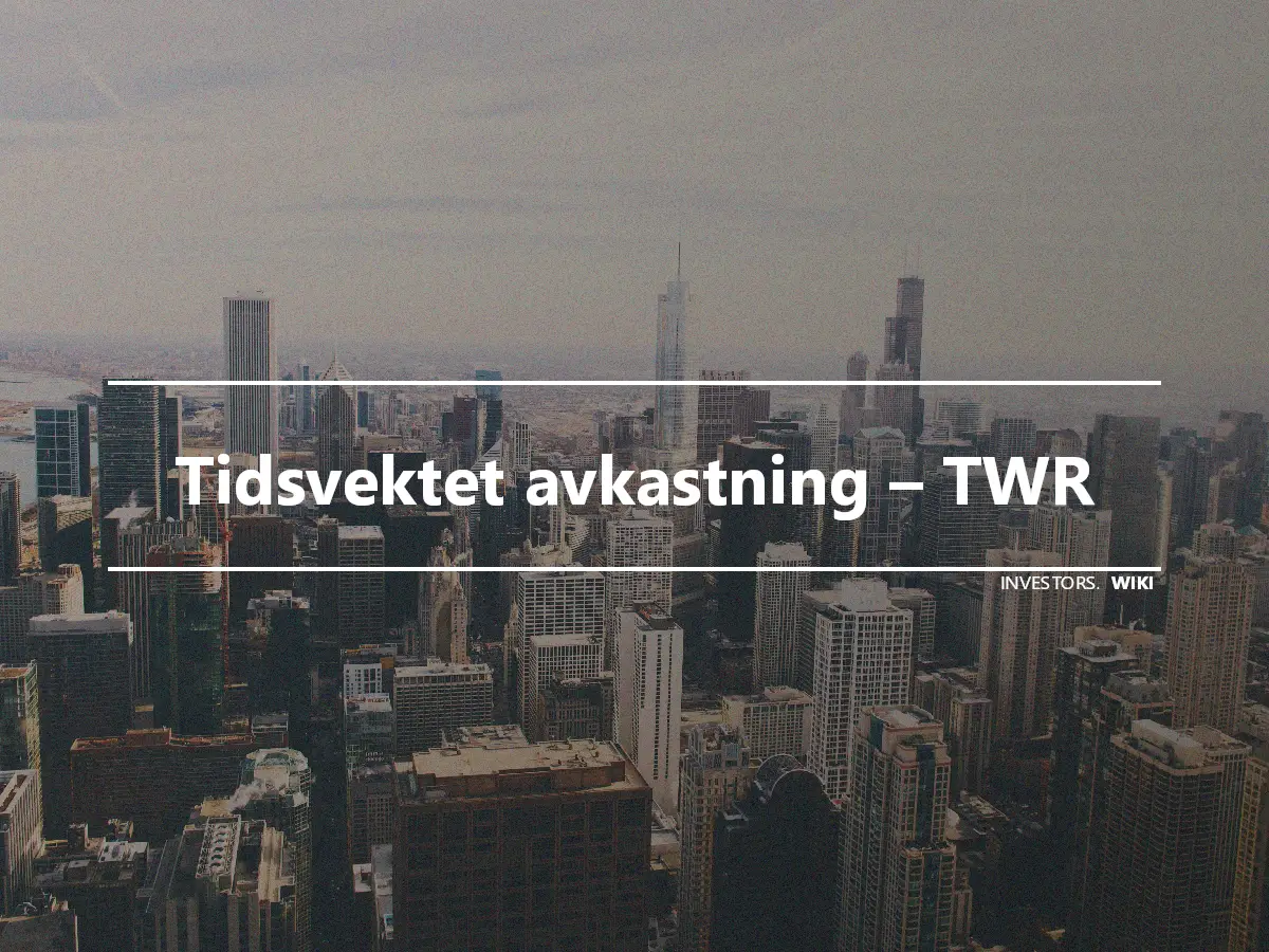 Tidsvektet avkastning – TWR