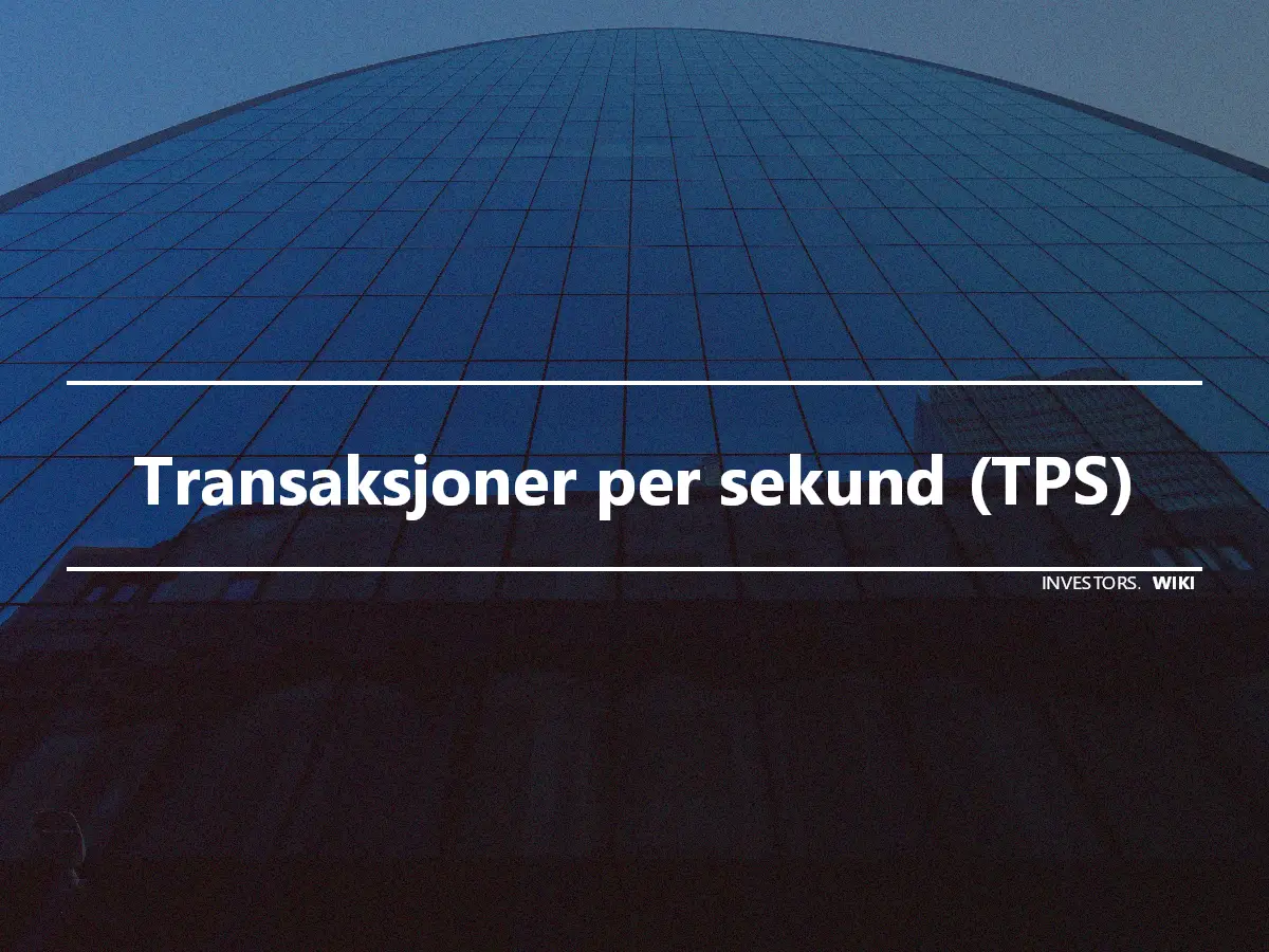 Transaksjoner per sekund (TPS)