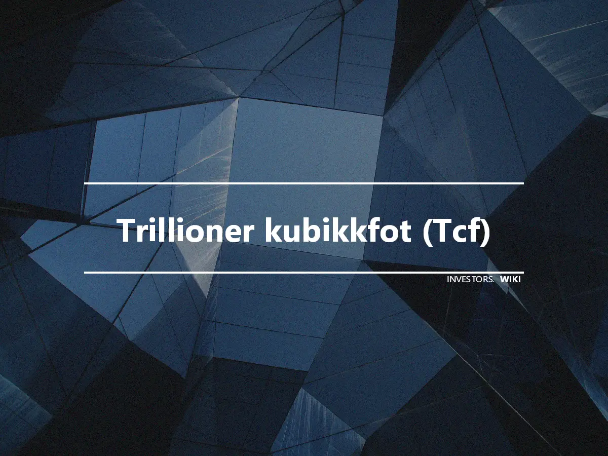 Trillioner kubikkfot (Tcf)