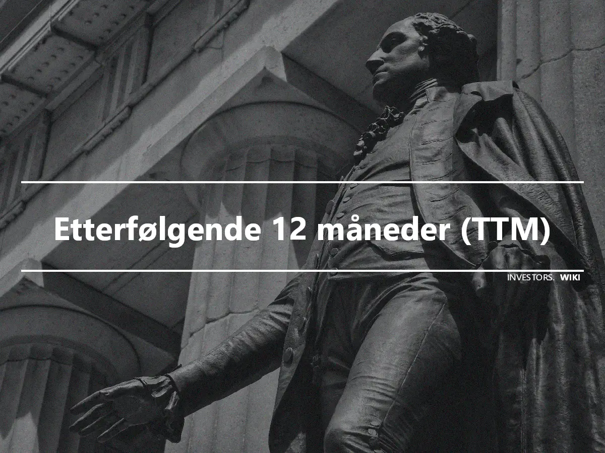 Etterfølgende 12 måneder (TTM)