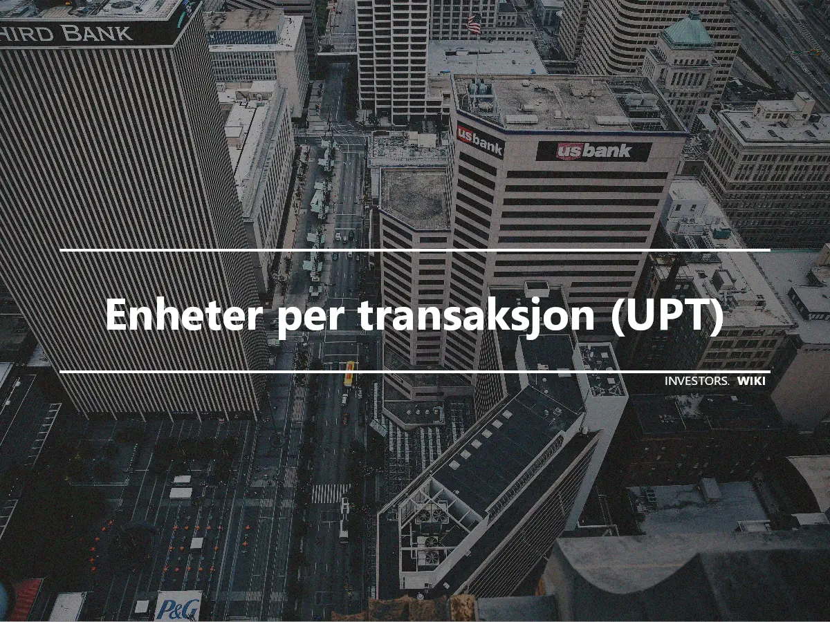 Enheter per transaksjon (UPT)