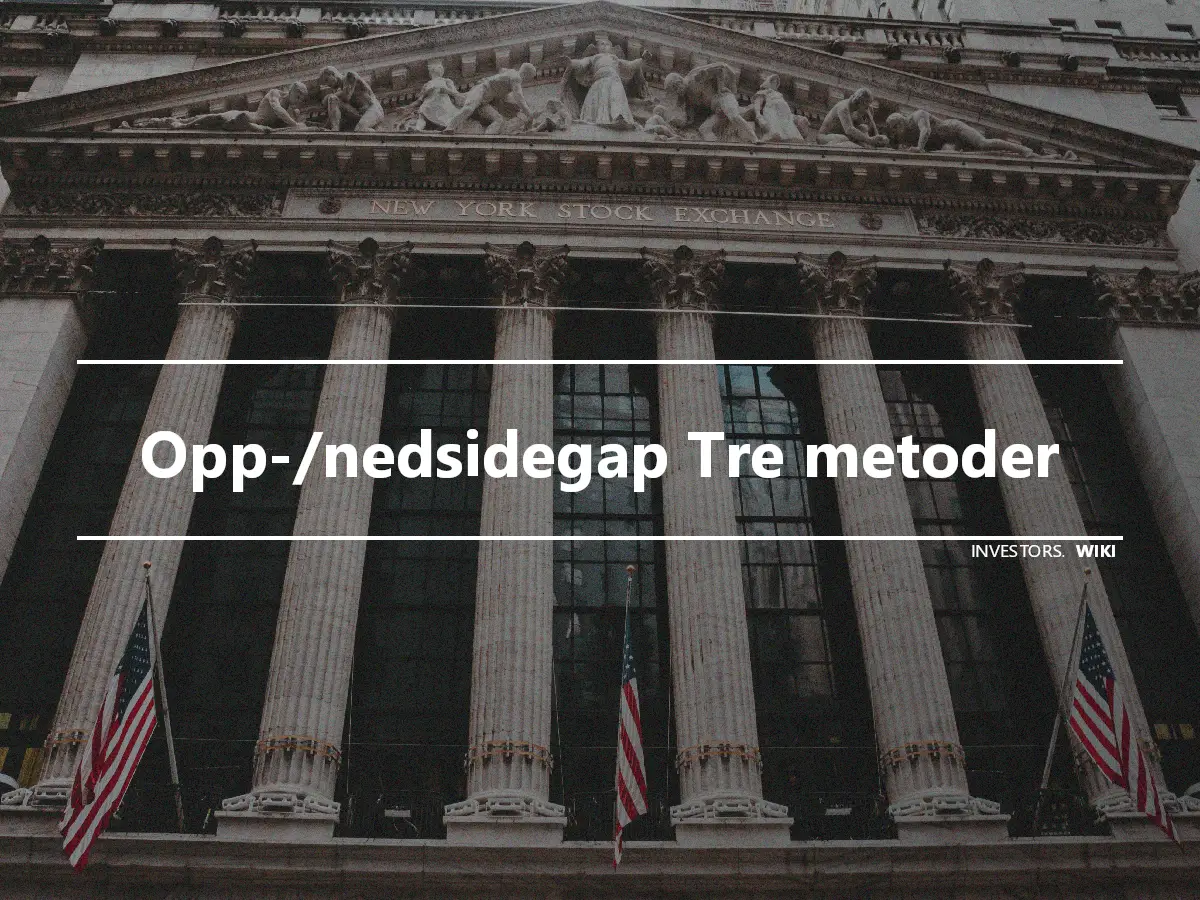 Opp-/nedsidegap Tre metoder