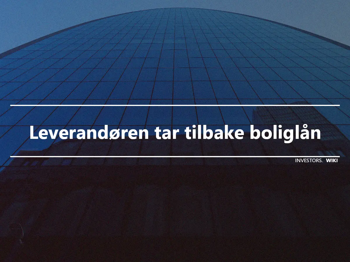 Leverandøren tar tilbake boliglån