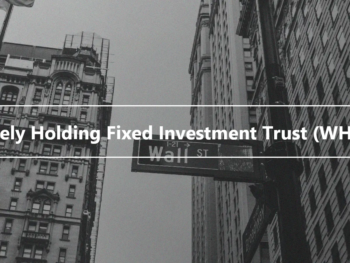 Widely Holding Fixed Investment Trust (WHFIT)