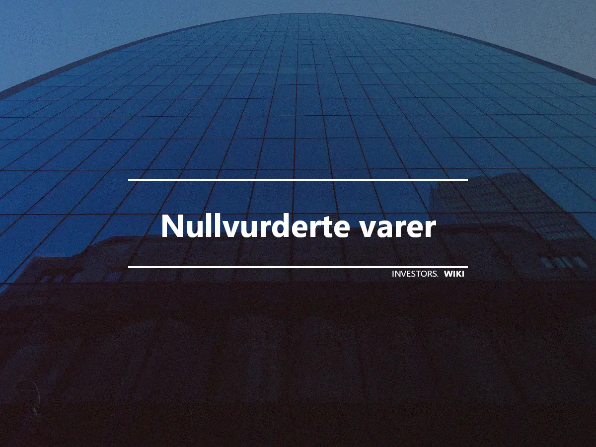 Nullvurderte varer