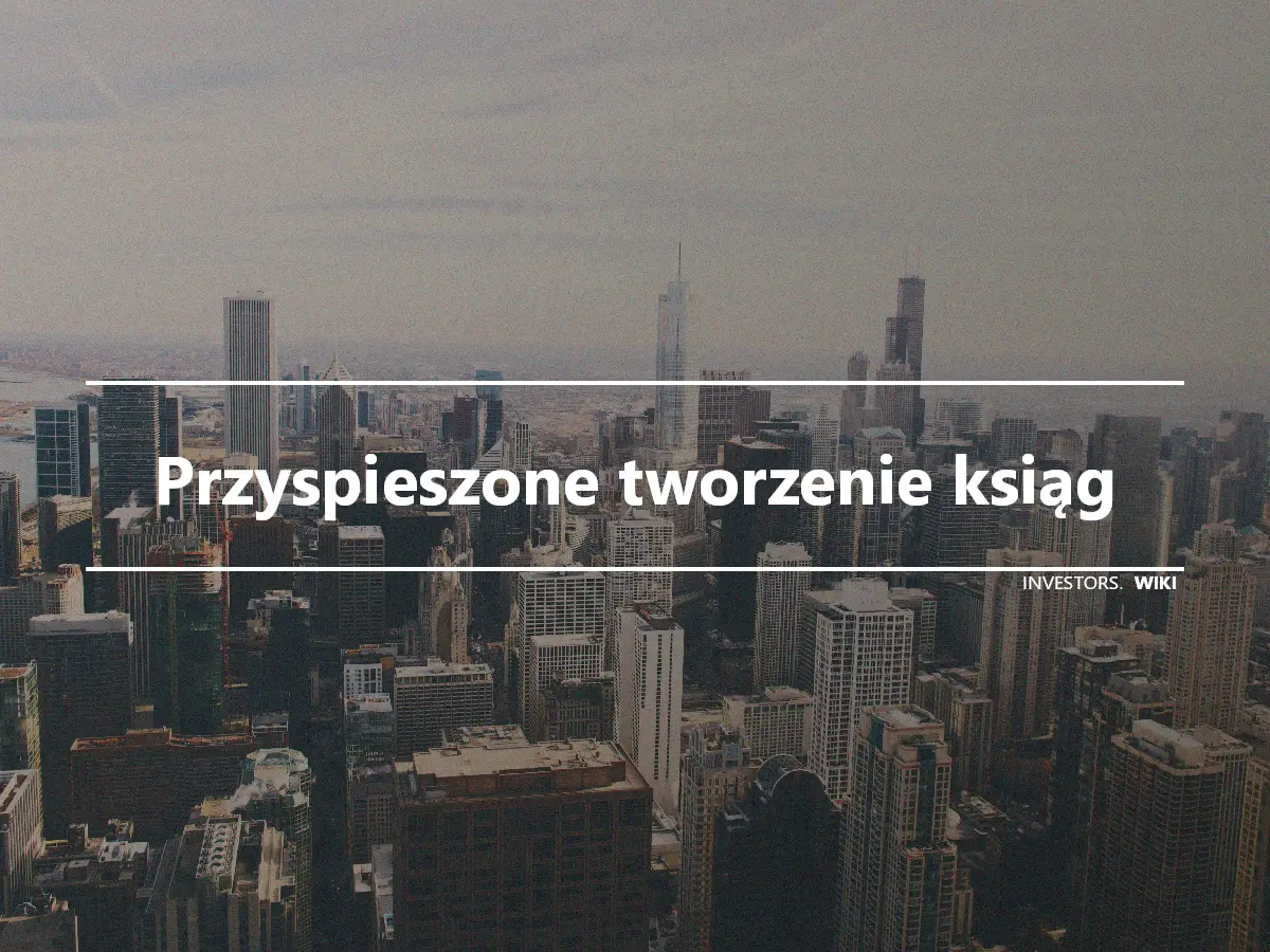 Przyspieszone tworzenie ksiąg