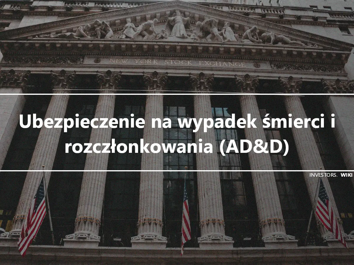 Ubezpieczenie na wypadek śmierci i rozczłonkowania (AD&D)