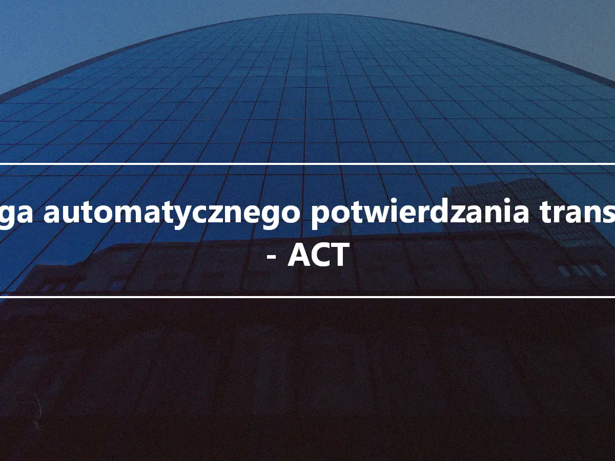 Usługa automatycznego potwierdzania transakcji - ACT