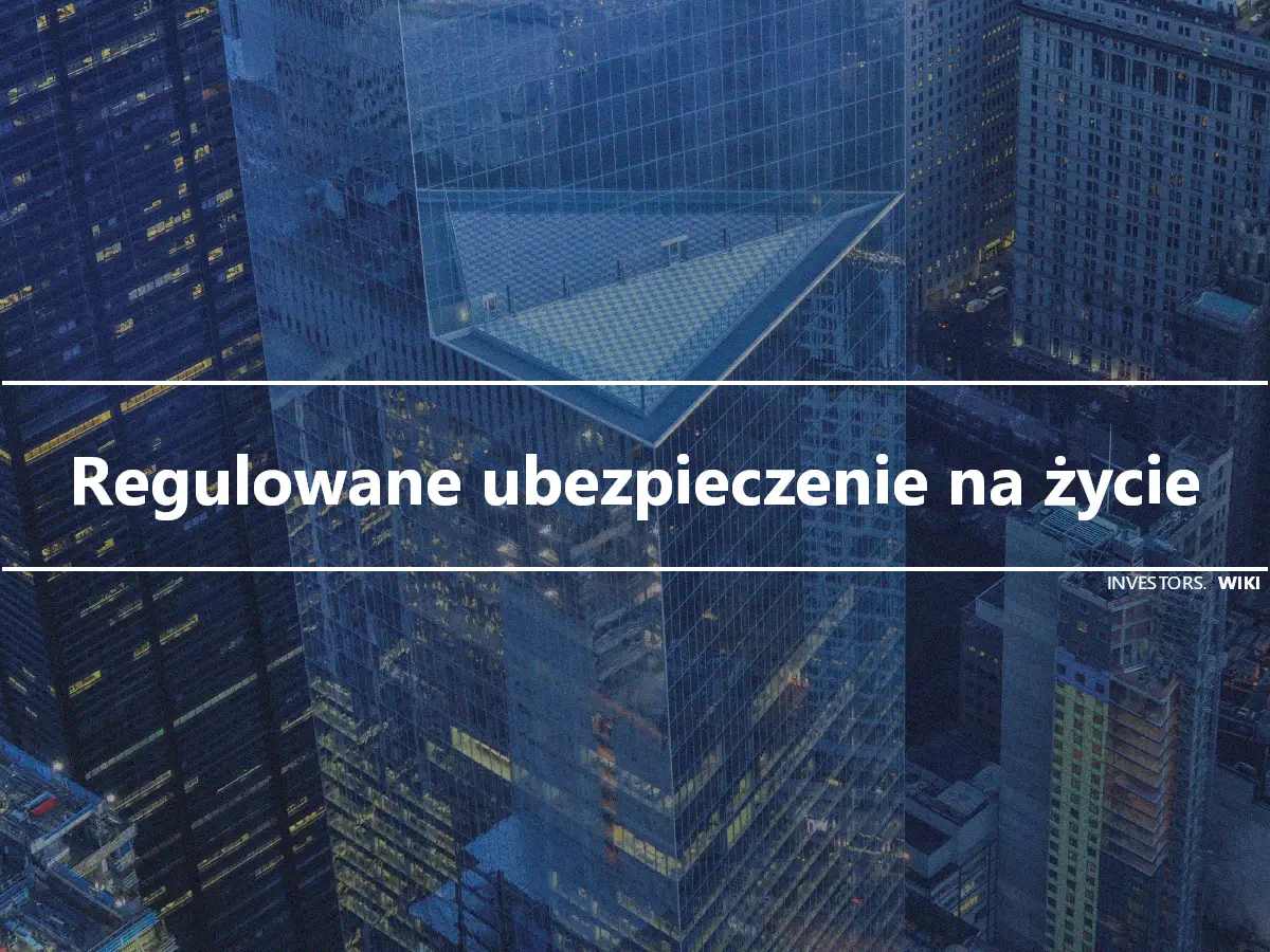 Regulowane ubezpieczenie na życie