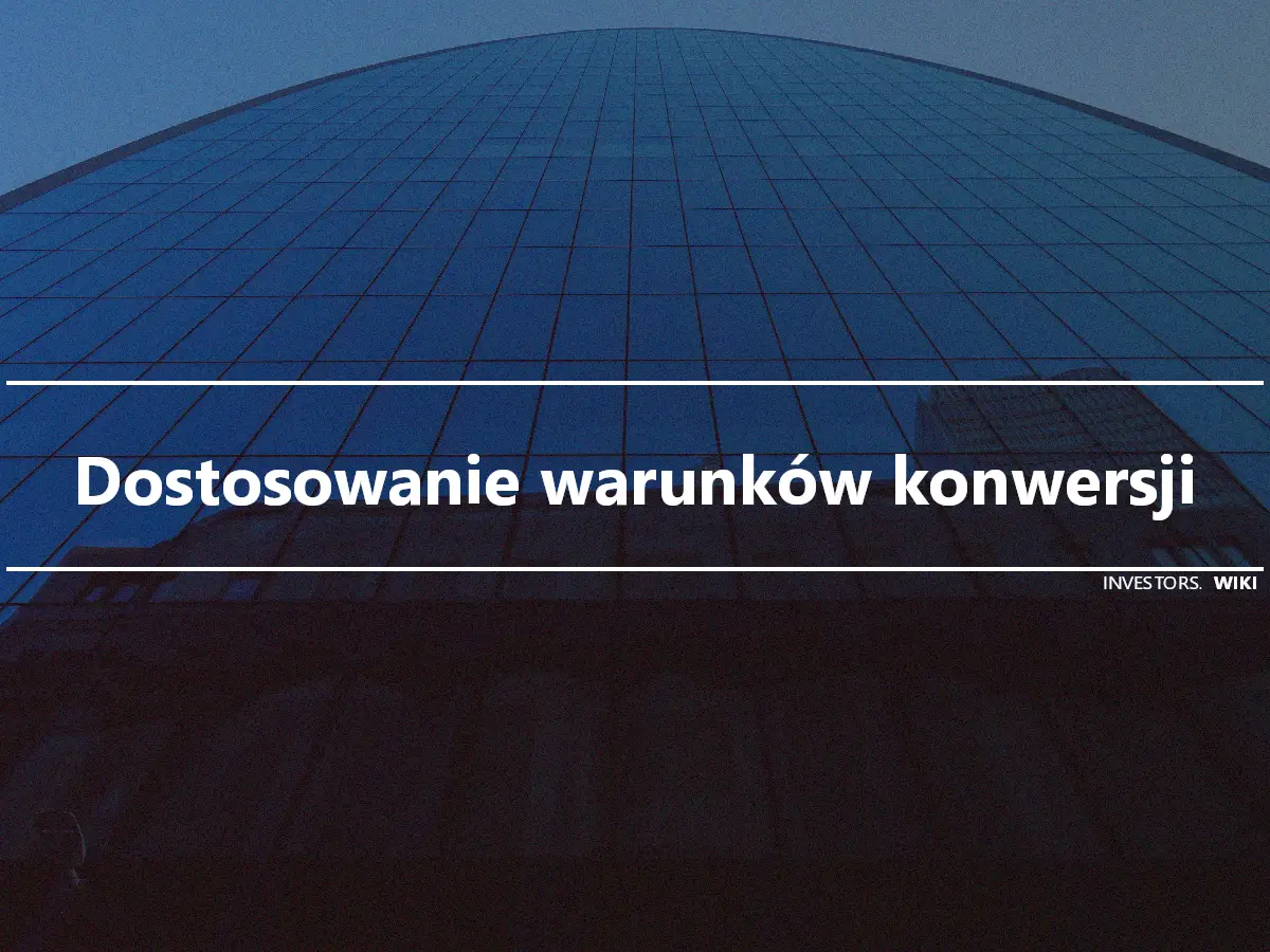 Dostosowanie warunków konwersji