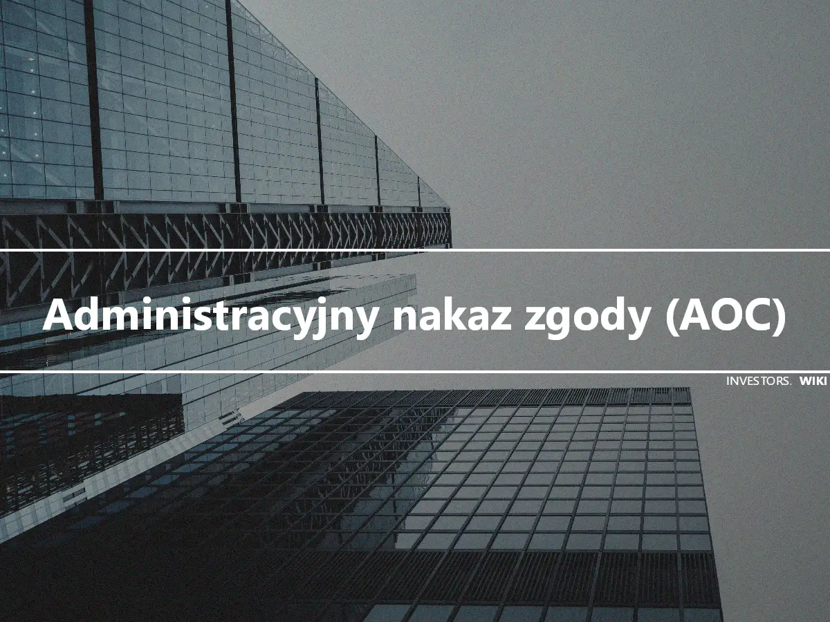 Administracyjny nakaz zgody (AOC)