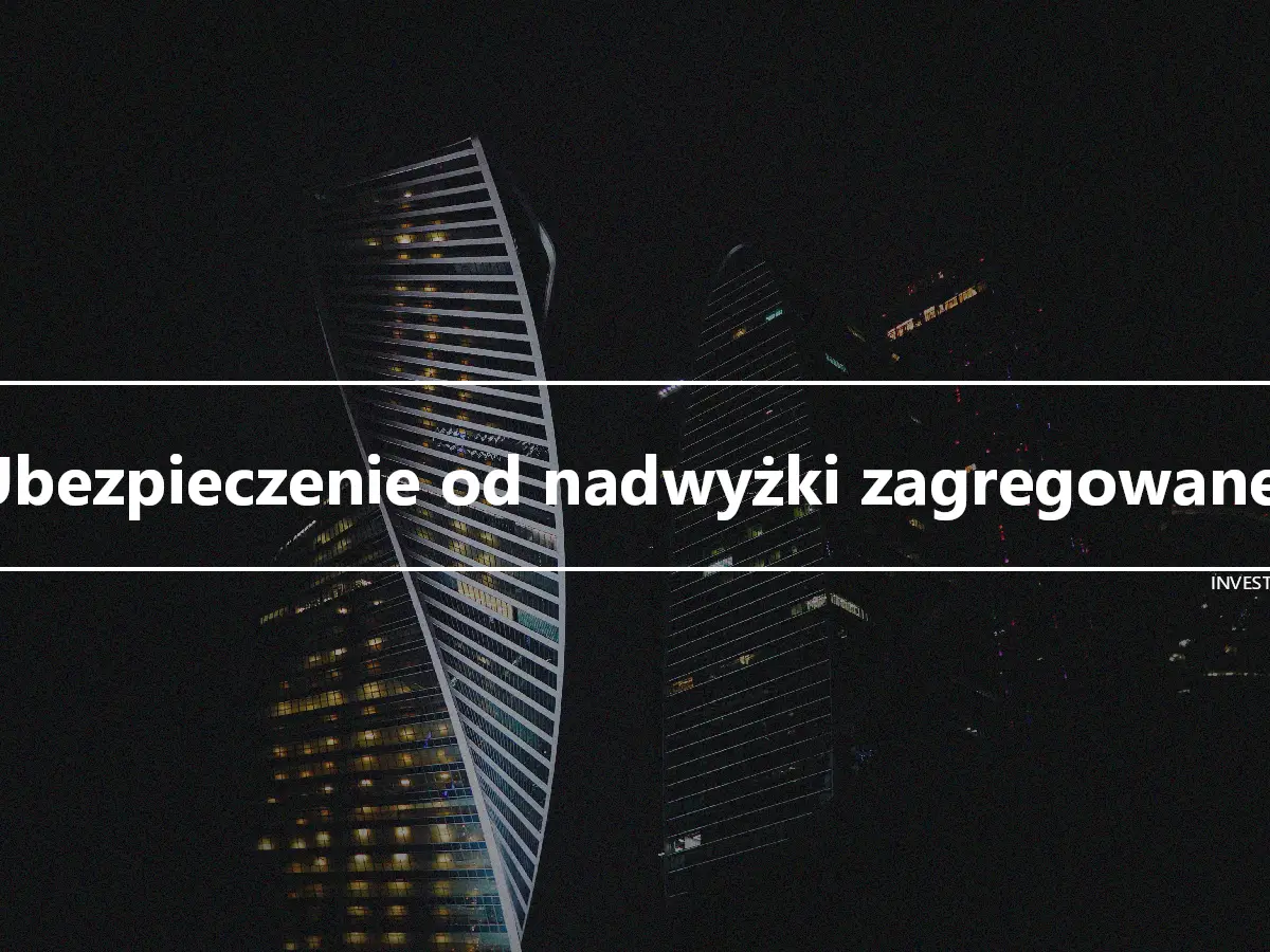 Ubezpieczenie od nadwyżki zagregowanej