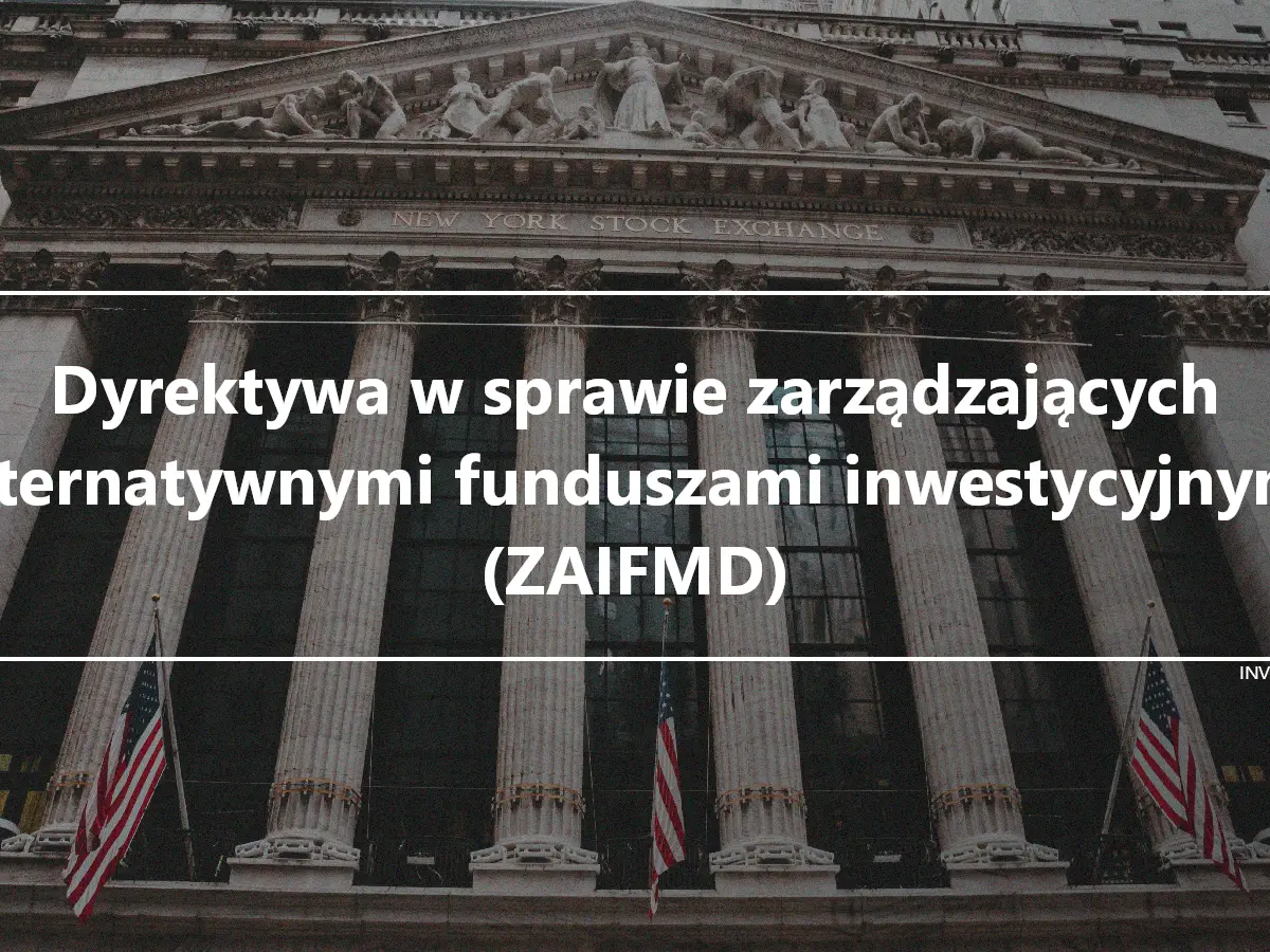 Dyrektywa w sprawie zarządzających alternatywnymi funduszami inwestycyjnymi (ZAIFMD)