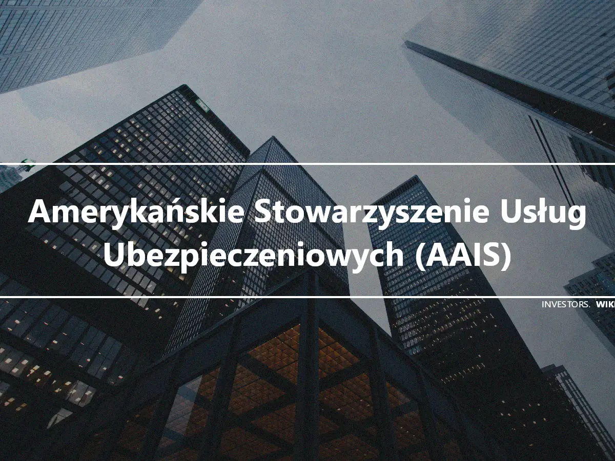 Amerykańskie Stowarzyszenie Usług Ubezpieczeniowych (AAIS)