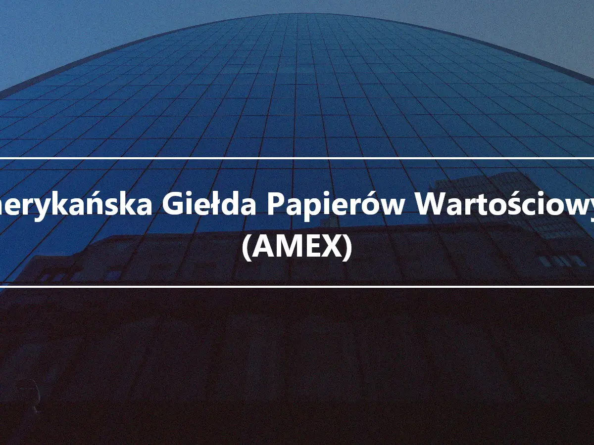 Amerykańska Giełda Papierów Wartościowych (AMEX)