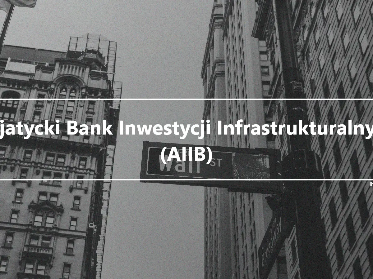 Azjatycki Bank Inwestycji Infrastrukturalnych (AIIB)