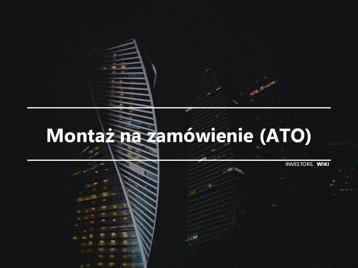 Montaż na zamówienie (ATO)