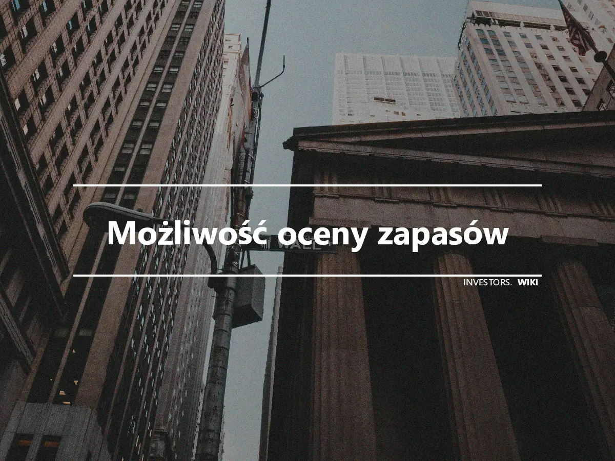 Możliwość oceny zapasów