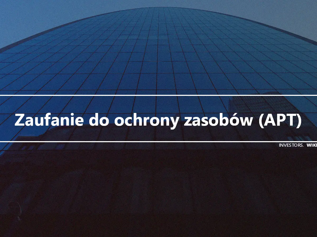 Zaufanie do ochrony zasobów (APT)