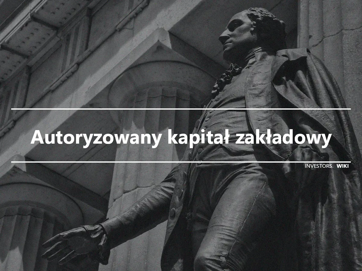 Autoryzowany kapitał zakładowy