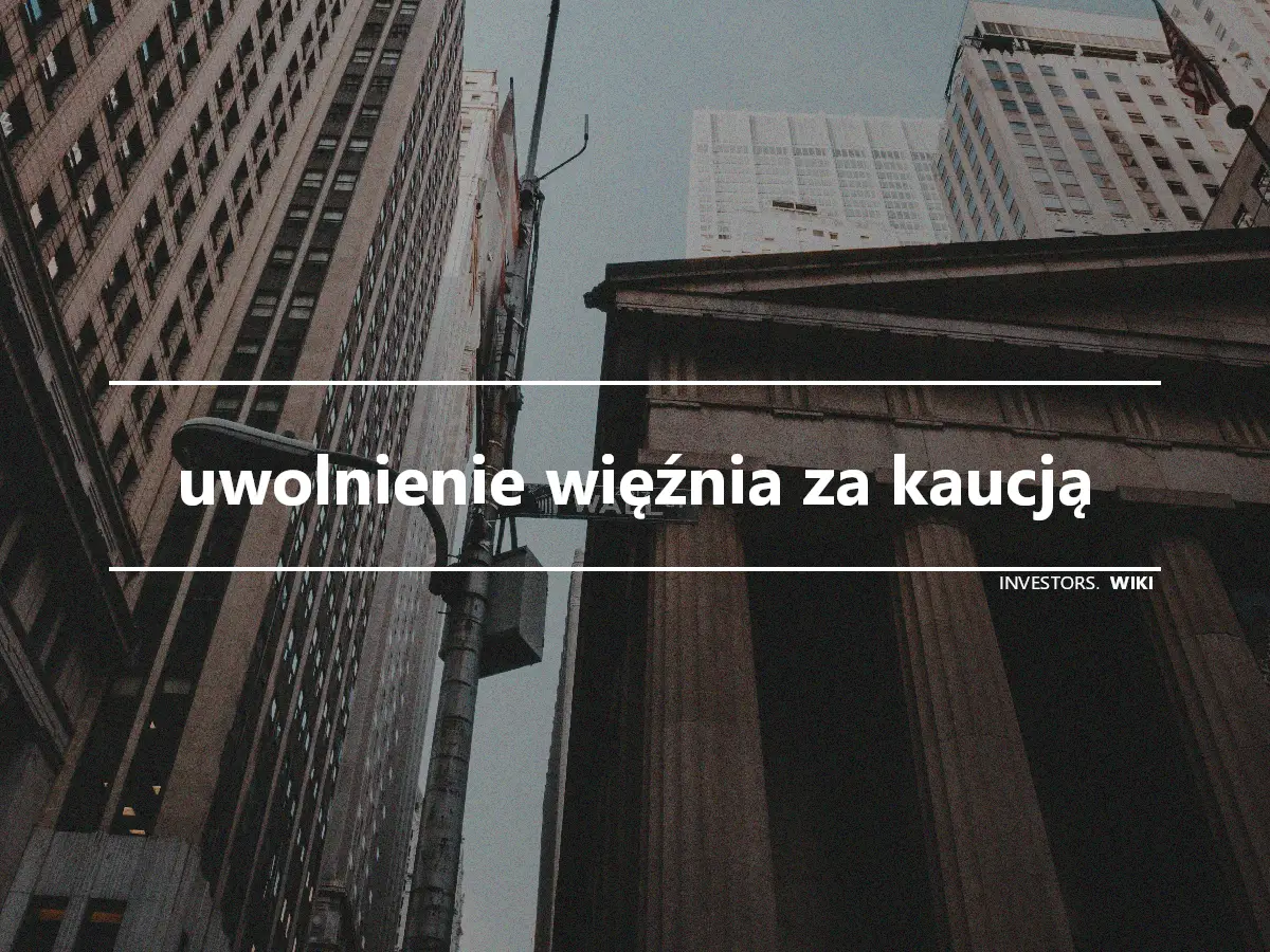 uwolnienie więźnia za kaucją