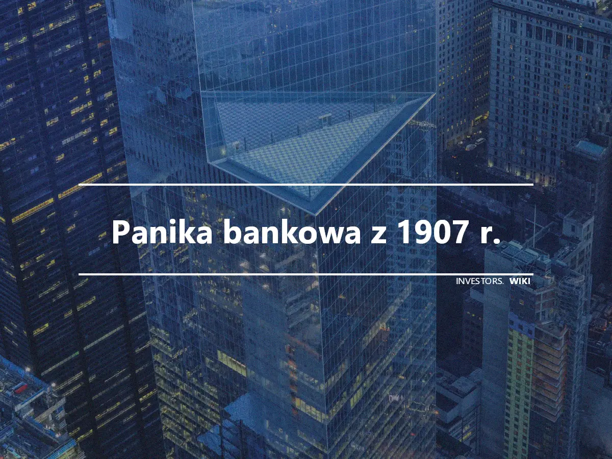 Panika bankowa z 1907 r.