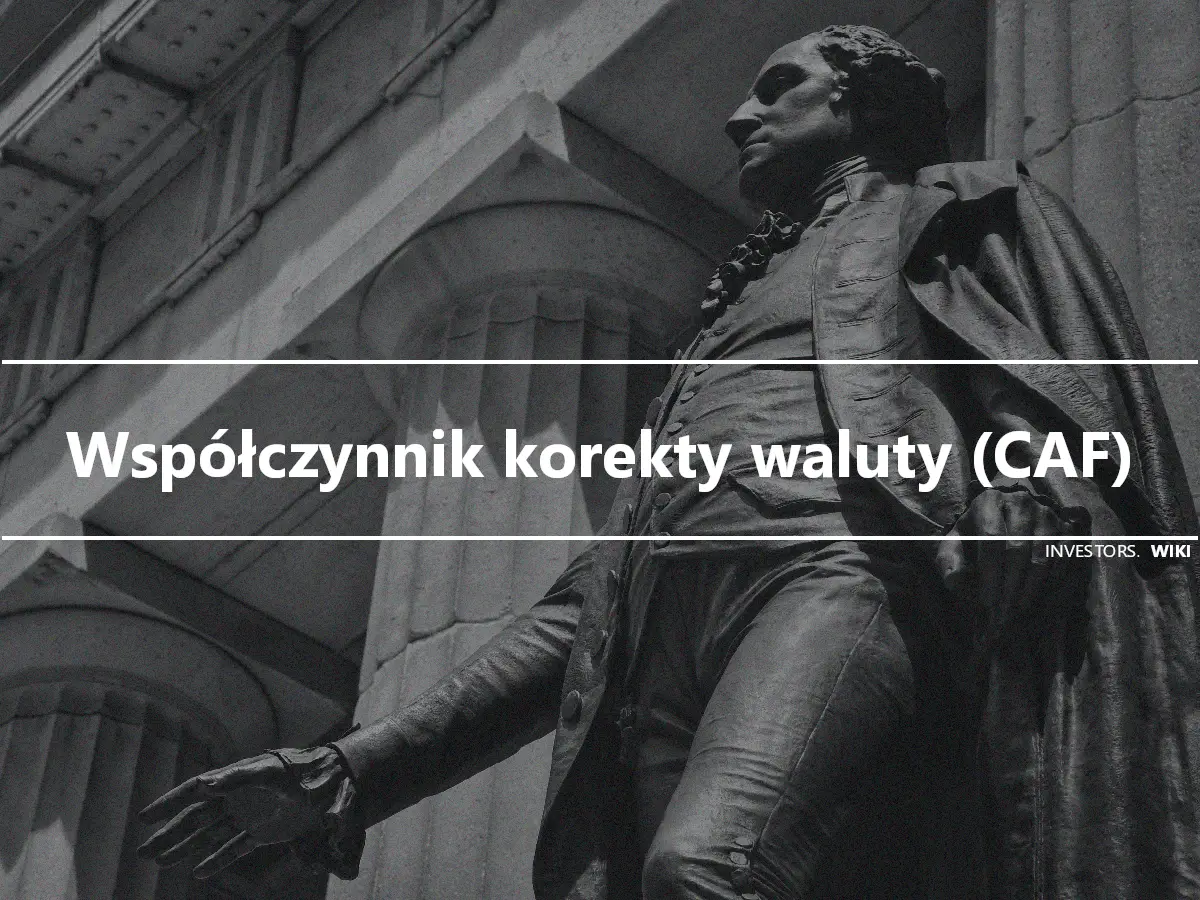 Współczynnik korekty waluty (CAF)