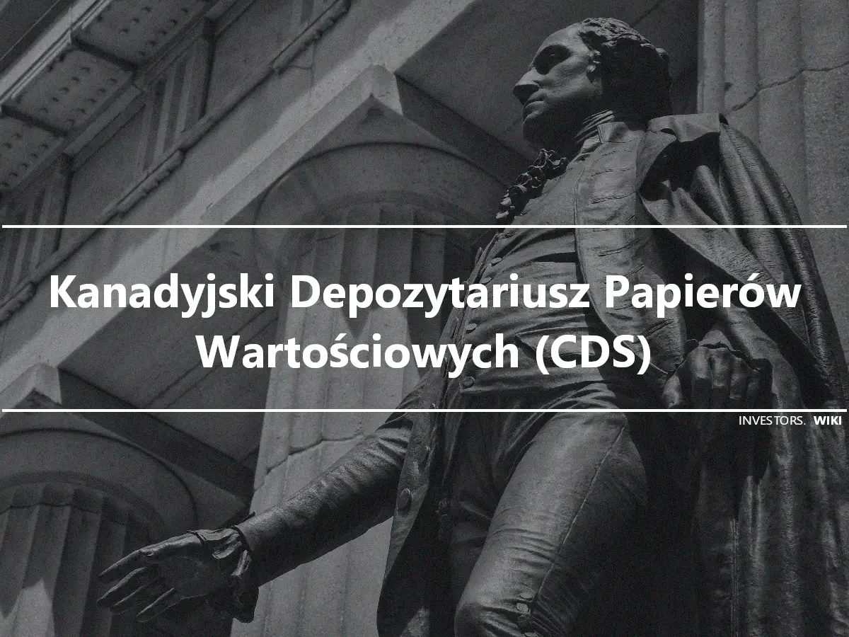 Kanadyjski Depozytariusz Papierów Wartościowych (CDS)