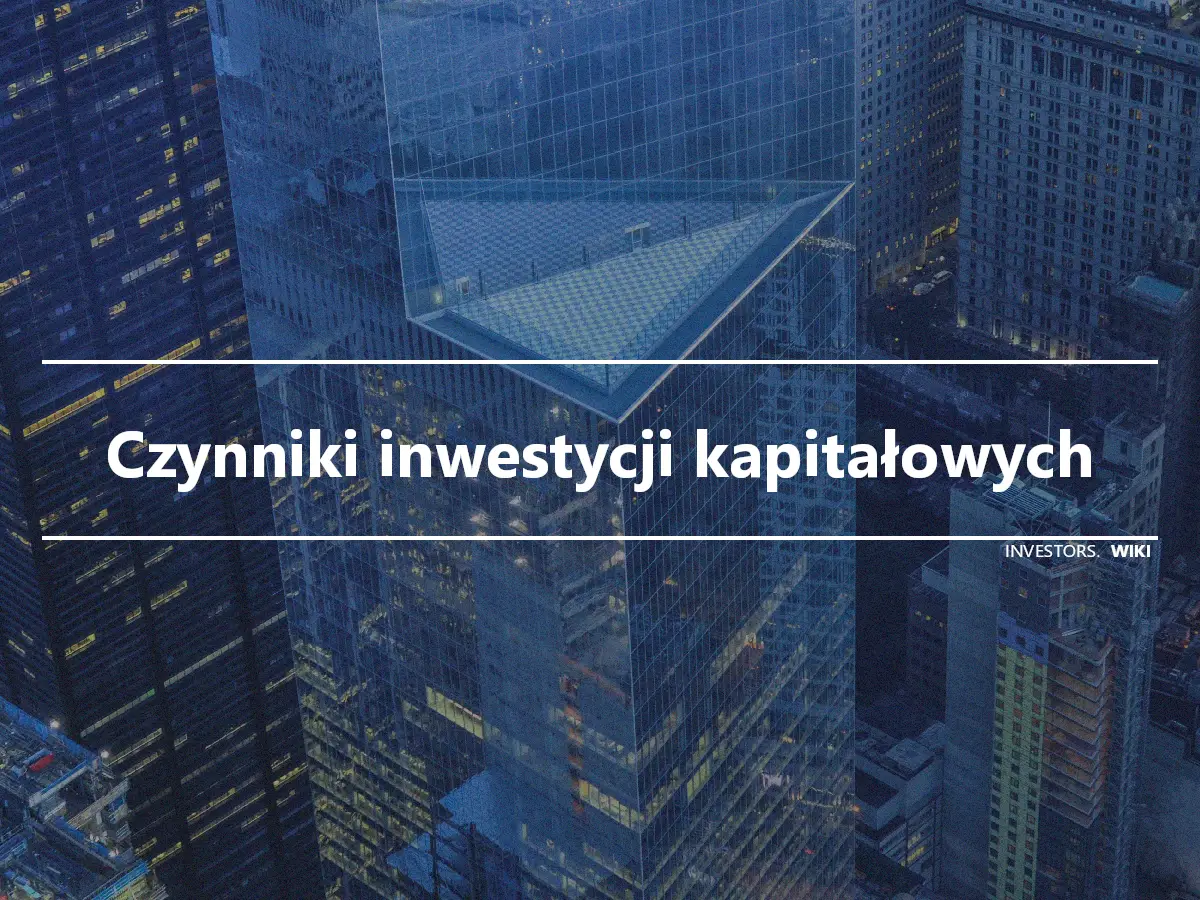 Czynniki inwestycji kapitałowych