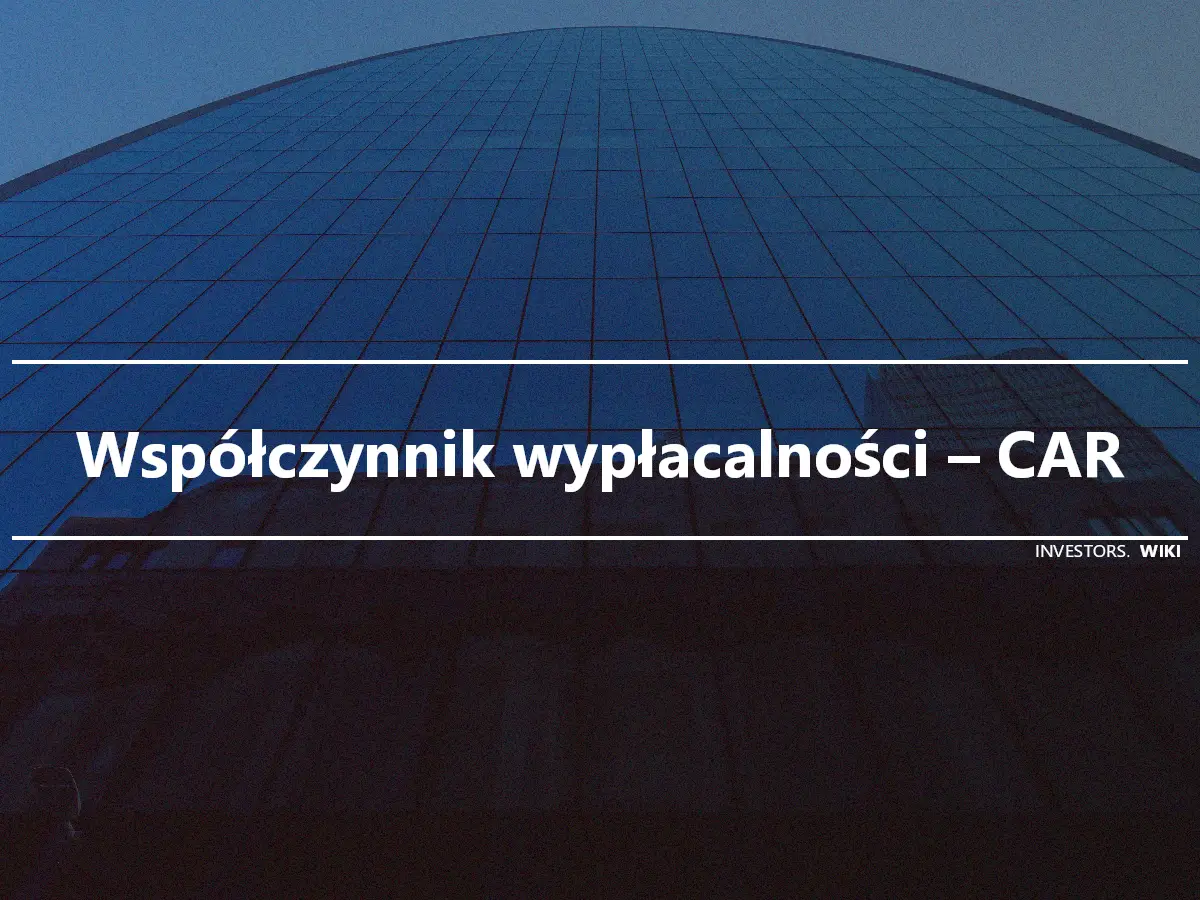 Współczynnik wypłacalności – CAR