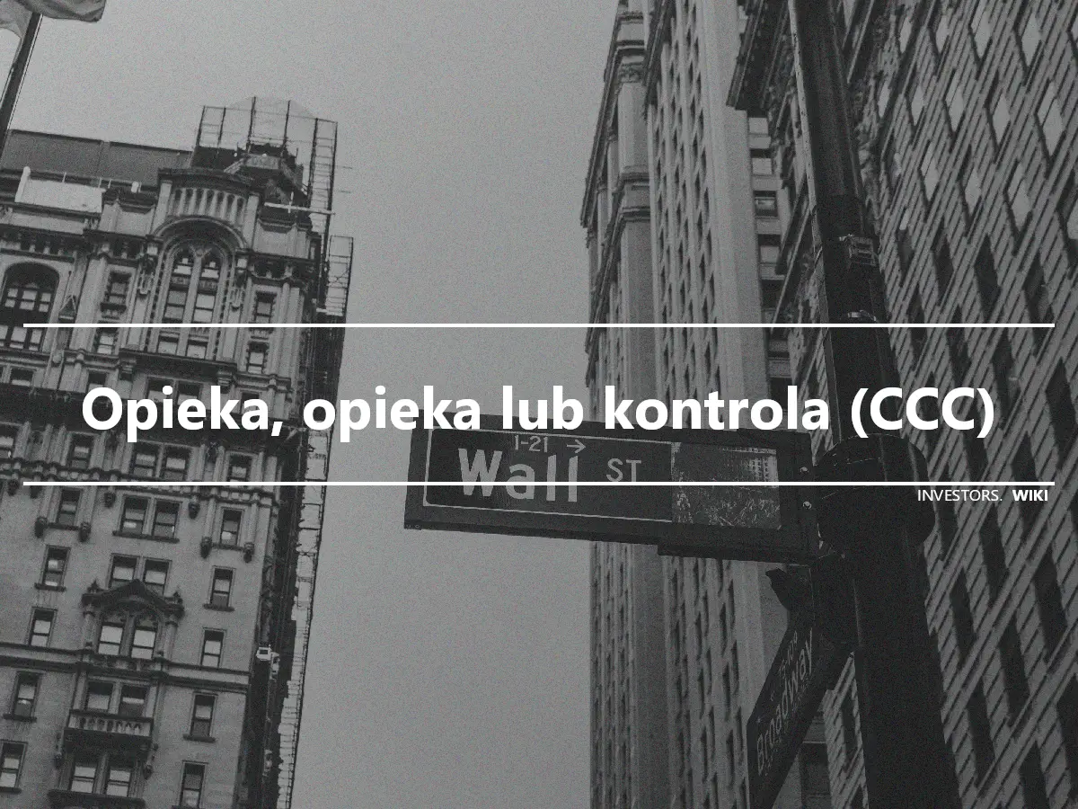 Opieka, opieka lub kontrola (CCC)