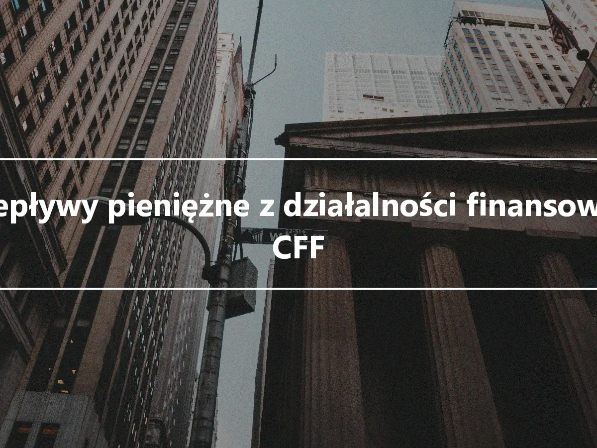 Przepływy pieniężne z działalności finansowej – CFF