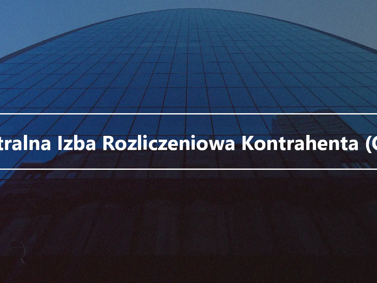 Centralna Izba Rozliczeniowa Kontrahenta (CCP)